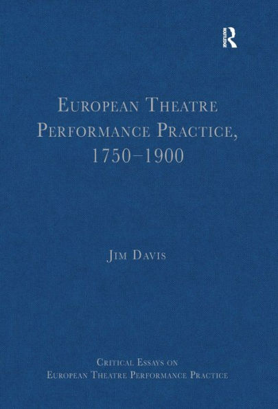 European Theatre Performance Practice, 1750-1900 / Edition 1