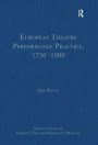 European Theatre Performance Practice, 1750-1900 / Edition 1