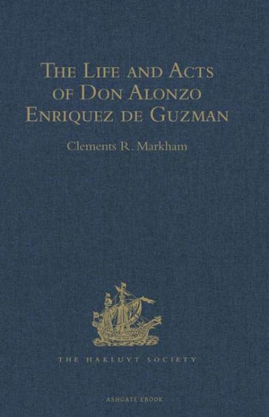 the Life and Acts of Don Alonzo Enriquez de Guzman, a Knight Seville, Order Santiago, A.D. 1518 to 1543