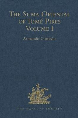 The Suma Oriental of Tomé Pires: Volume I