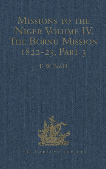 Missions to the Niger: Volume IV. The Bornu Mission 1822-25, Part 3