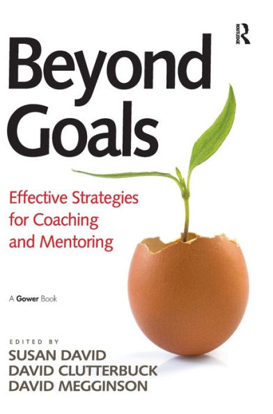 Beyond Goals: Effective Strategies for Coaching and Mentoring