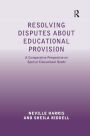 Resolving Disputes about Educational Provision: A Comparative Perspective on Special Educational Needs