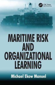 Title: Maritime Risk and Organizational Learning, Author: Michael Ekow Manuel