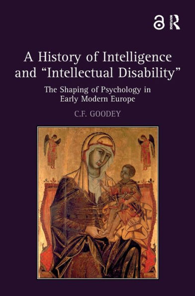 A History of Intelligence and 'Intellectual Disability': The Shaping of Psychology in Early Modern Europe