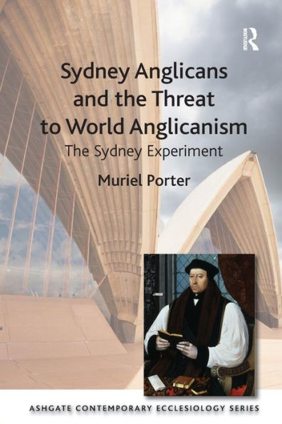 Sydney Anglicans and the Threat to World Anglicanism: The Sydney Experiment