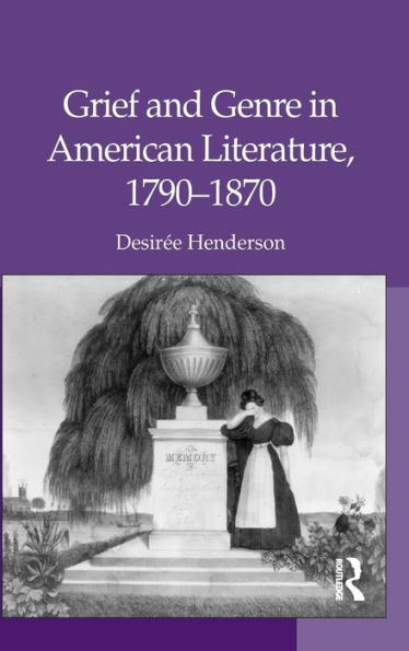 Grief and Genre in American Literature, 1790-1870 / Edition 1