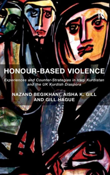 Honour-Based Violence: Experiences and Counter-Strategies in Iraqi Kurdistan and the UK Kurdish Diaspora / Edition 1