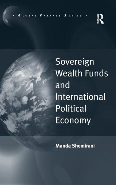 Sovereign Wealth Funds and International Political Economy / Edition 1