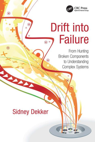 Drift into Failure: From Hunting Broken Components to Understanding Complex Systems