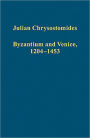 Byzantium and Venice, 1204-1453: Collected Studies