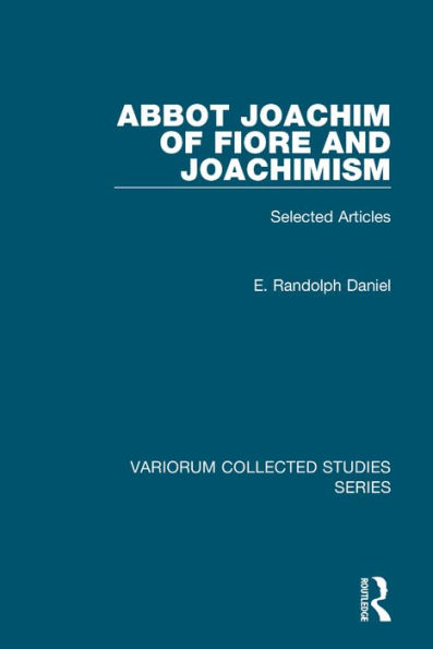 Abbot Joachim of Fiore and Joachimism: Selected Articles / Edition 1