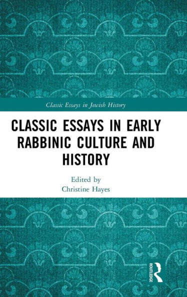 Classic Essays in Early Rabbinic Culture and History / Edition 1