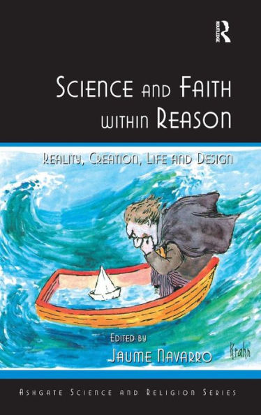 Science and Faith within Reason: Reality, Creation, Life and Design