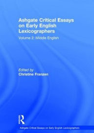 Title: Ashgate Critical Essays on Early English Lexicographers: Volume 2: Middle English / Edition 1, Author: Christine Franzen