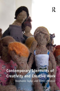 Title: Contemporary Identities of Creativity and Creative Work, Author: Stephanie Taylor