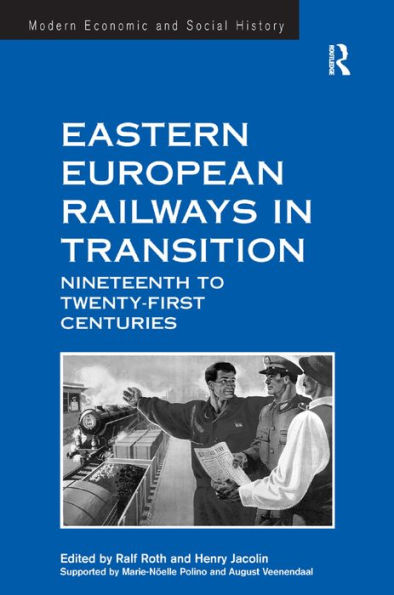 Eastern European Railways Transition: Nineteenth to Twenty-first Centuries