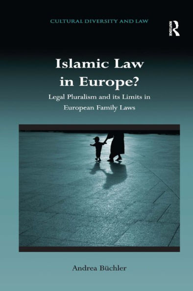 Islamic Law in Europe?: Legal Pluralism and its Limits in European Family Laws