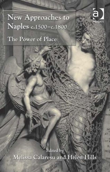 New Approaches to Naples c.1500-c.1800: The Power of Place