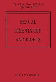 Title: Sexual Orientation and Rights / Edition 1, Author: Nicholas Bamforth