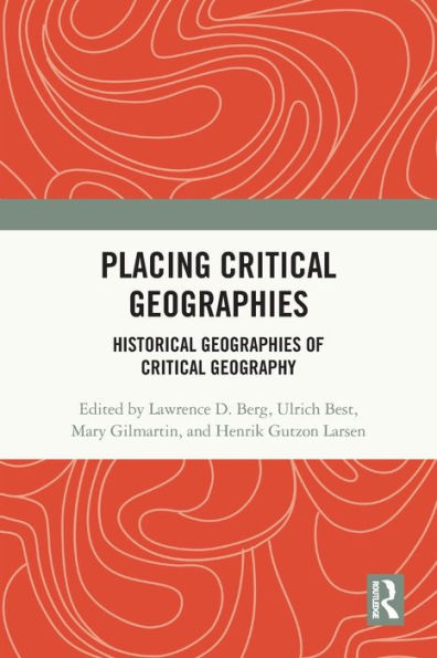 Placing Critical Geography: Historical Geographies of Critical Geography