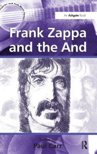 Title: Frank Zappa and the And, Author: Paul Carr