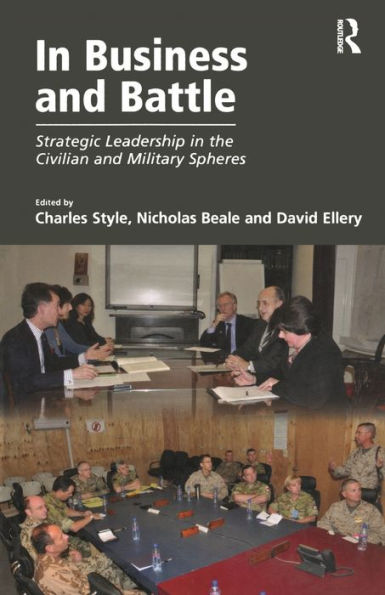 Business and Battle: Strategic Leadership the Civilian Military Spheres