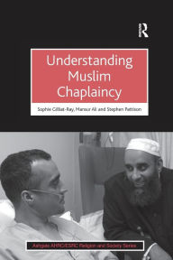 Title: Understanding Muslim Chaplaincy, Author: Sophie Gilliat-Ray