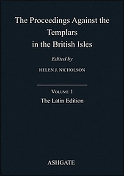 The Proceedings Against Templars British Isles: Volume 1: Latin Edition