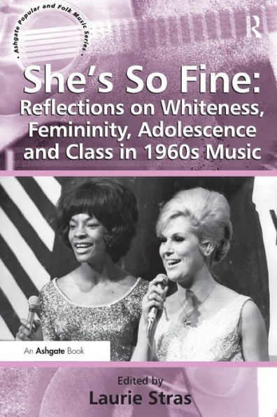 She's So Fine: Reflections on Whiteness, Femininity, Adolescence and Class 1960s Music