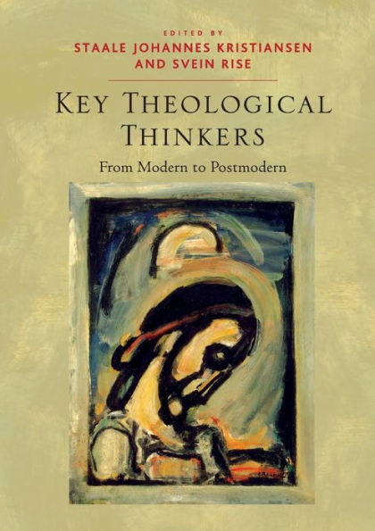 Key Theological Thinkers: From Modern to Postmodern