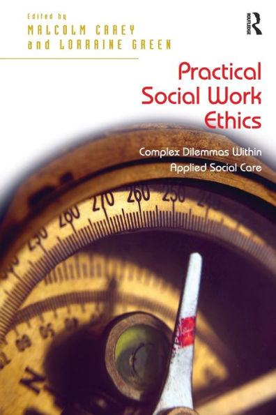 Practical Social Work Ethics: Complex Dilemmas Within Applied Care