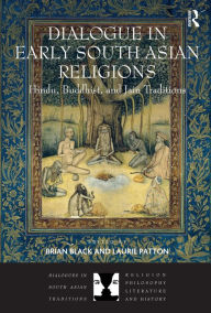 Title: Dialogue in Early South Asian Religions: Hindu, Buddhist, and Jain Traditions, Author: Brian Black