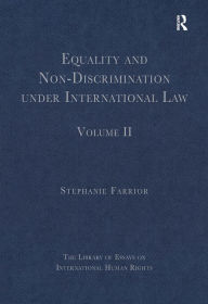 Title: Equality and Non-Discrimination under International Law: Volume II / Edition 1, Author: Stephanie Farrior