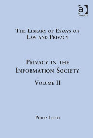 Title: Privacy in the Information Society: Volume II / Edition 1, Author: Philip Leith