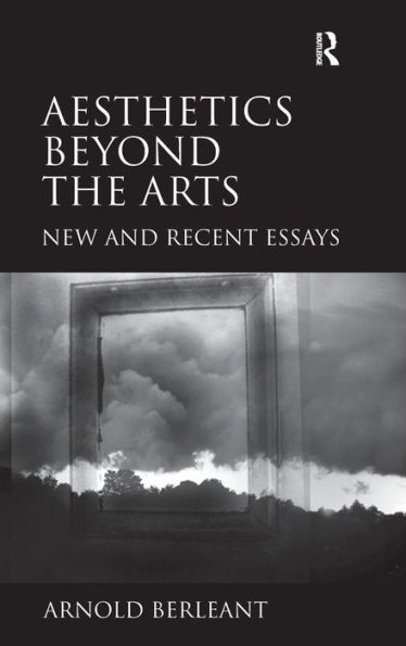 Aesthetics beyond the Arts: New and Recent Essays