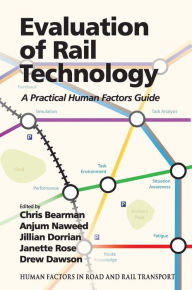 Title: Evaluation of Rail Technology: A Practical Human Factors Guide, Author: Anjum Naweed