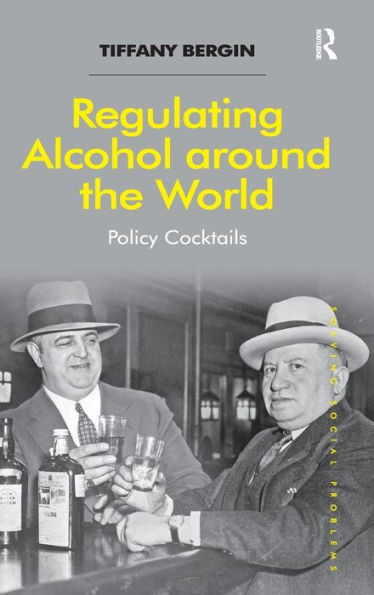 Regulating Alcohol around the World: Policy Cocktails