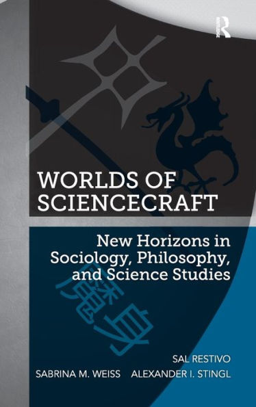 Worlds of ScienceCraft: New Horizons in Sociology, Philosophy, and Science Studies / Edition 1