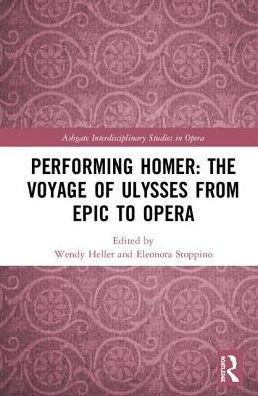 Performing Homer: The Voyage of Ulysses from Epic to Opera