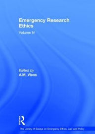 Title: Emergency Research Ethics: Volume IV / Edition 1, Author: A.M. Viens