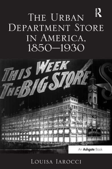 The Urban Department Store in America, 1850-1930 / Edition 1