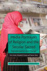 Title: Media Portrayals of Religion and the Secular Sacred: Representation and Change, Author: Kim Knott