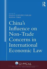 Title: China's Influence on Non-Trade Concerns in International Economic Law / Edition 1, Author: Paolo Farah