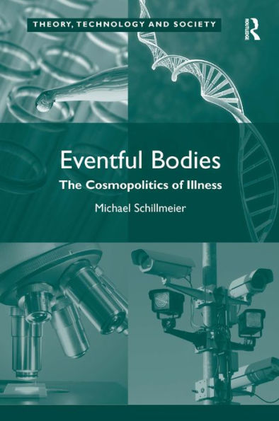 Eventful Bodies: The Cosmopolitics of Illness / Edition 1