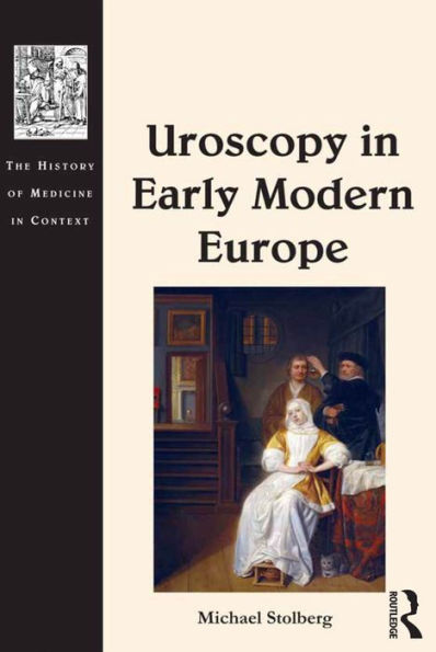 Uroscopy in Early Modern Europe / Edition 1