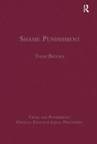 Title: Shame Punishment / Edition 1, Author: Thom Brooks