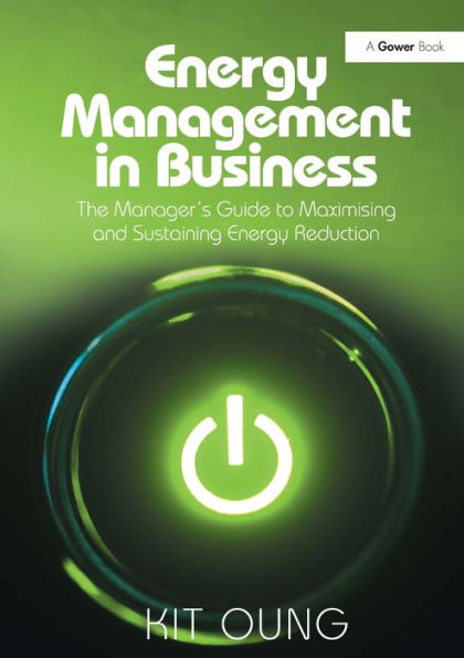 Energy Management Business: The Manager's Guide to Maximising and Sustaining Reduction