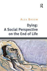 Title: Dying: A Social Perspective on the End of Life, Author: Alex Broom