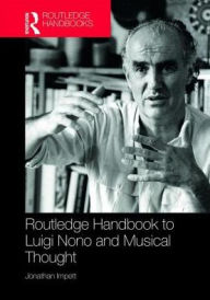 Title: Routledge Handbook to Luigi Nono and Musical Thought, Author: Jonathan Impett
